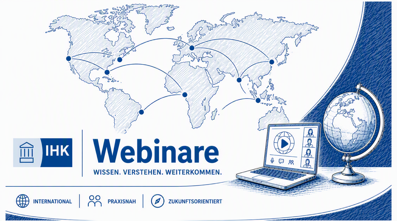 Das Bild bewirbt IHK-Webinare unter dem Motto „Wissen. Verstehen. Weiterkommen.“ und zeigt vor einer stilisierten Weltkarte einen Laptop mit Videokonferenz.