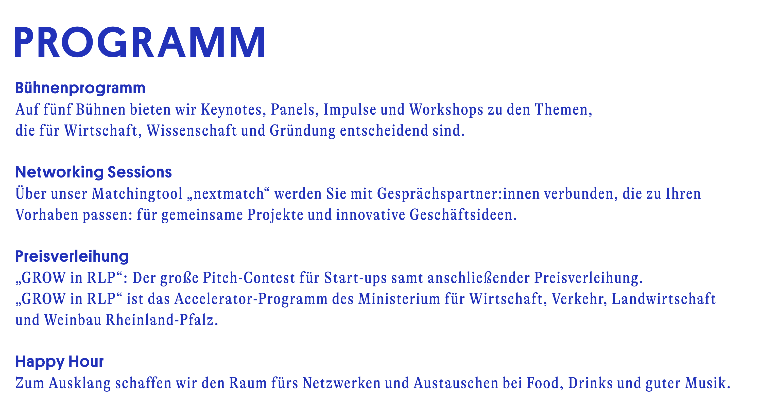 Auf fünf Bühnen bieten wir Keynotes, Panels, Impulse und Workshops zu den Themen, die für Wirtschaft, Wissenschaft und Gründung entscheidend sind. 