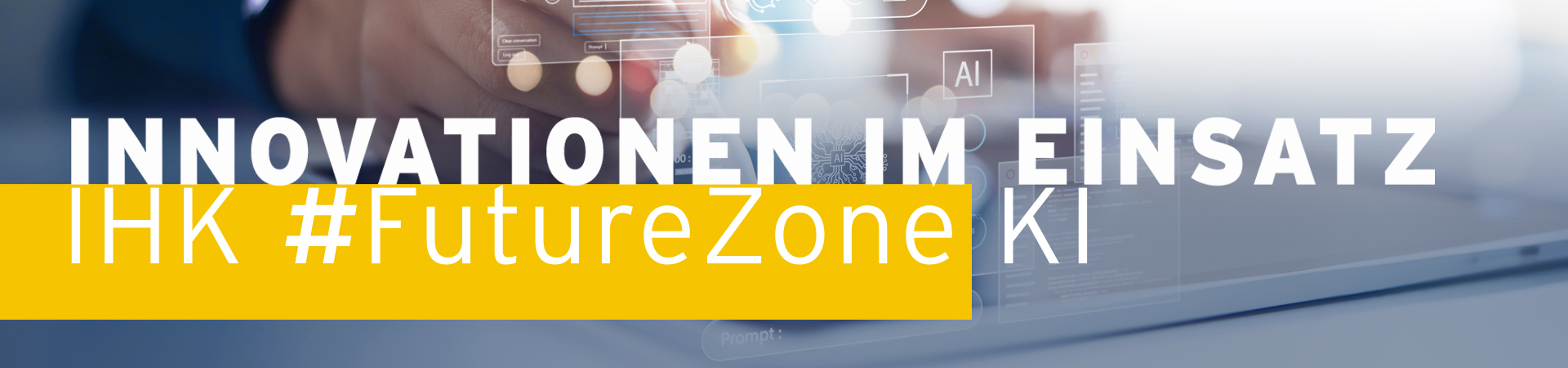 Bildmotiv Header zur Veranstaltung IHK #FutureZone KI